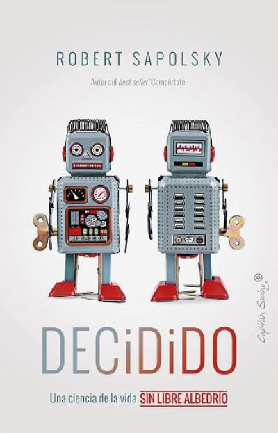 DECIDIDO. Una ciencia de la vida sin libre albedrío