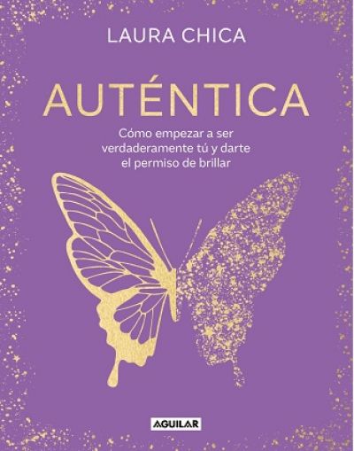 Portada de AUTÉNTICA. Cómo empezar a ser verdaderamente tú y darte el permiso de brillar