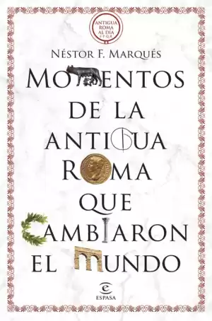 Portada de MOMENTOS DE LA ANTIGUA ROMA QUE CAMBIARON EL MUNDO