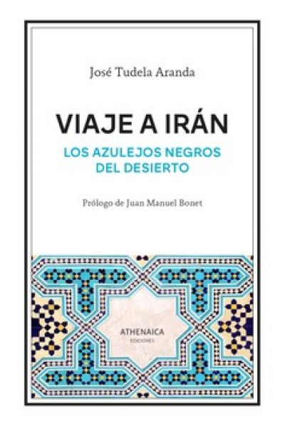 Portada de VIAJE A IRÁN. Los azulejos negros del desierto