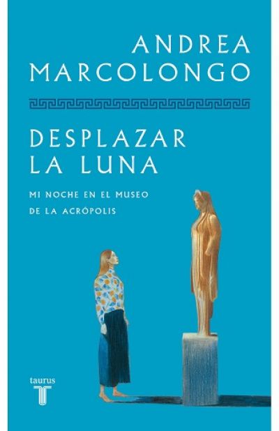 Portada de DESPLAZAR LA LUNA. Mi noche en el Museo de la Acrópolis