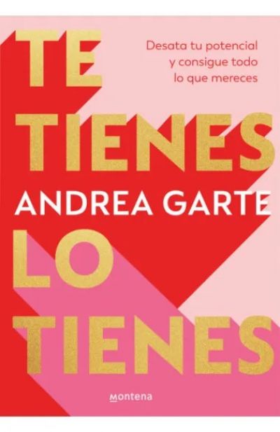 TE TIENES, LO TIENES. Desata tu potencial y consigue todo lo que mereces