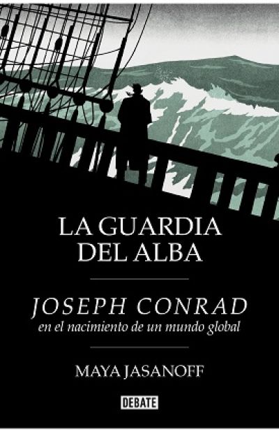 LA GUARDIA DEL ALBA. Joseph Conrad en el nacimiento de un mundo global