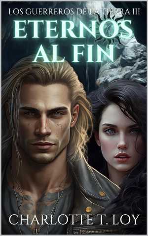 Portada de ETERNOS AL FIN. Los Guerreros de la Tierra III