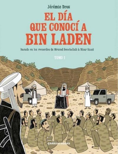 EL DÍA QUE CONOCÍ A BIN LADEN. Basado en los recuerdos de Mourad Benchellali y Nizar Sassi