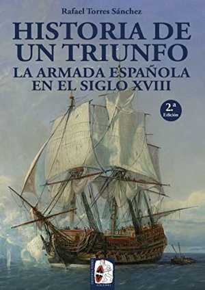 Portada de HISTORIA DE UN TRIUNFO. La armada española en el siglo XVIII