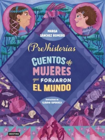 Portada de PREHISTORIAS: Cuentos de mujeres que forjaron el mundo