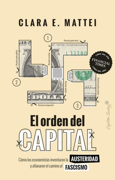 Portada de EL ORDEN DEL CAPITAL. Cómo los economistas inventaron la austeridad y allanaron el camino al fascismo