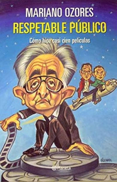 RESPETABLE PÚBLICO. Cómo hice casi cien películas