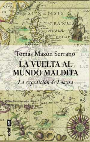 Portada de LA VUELTA AL MUNDO MALDITA. La expedición de Loaysa