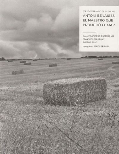 Portada de ANTONI BENAIGES, EL MAESTRO QUE PROMETIÓ EL MAR. Desenterrando el silencio