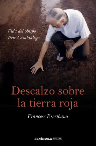 Portada de DESCALZO SOBRE LA TIERRA ROJA. Vida del obispo Pere Casaldàliga
