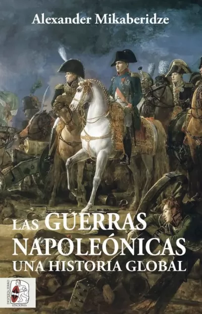 Portada de LAS GUERRAS NAPOLEÓNICAS: UNA HISTORIA GLOBAL