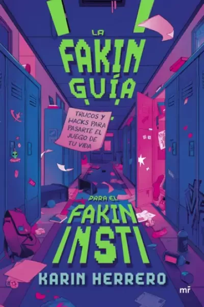 Portada de LA FAKIN GUÍA PARA EL FAKIN INSTI. Trucos y hacks para pasarte el juego de tu vida
