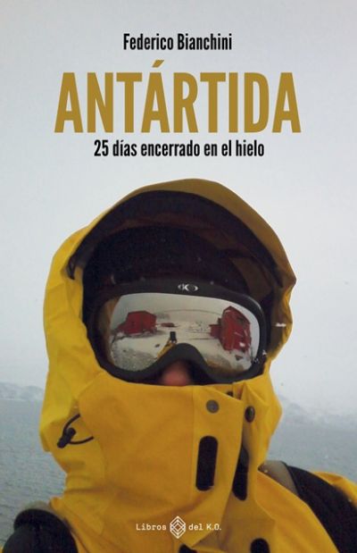 Portada de ANTÁRTIDA: 25 días encerrado en el hielo