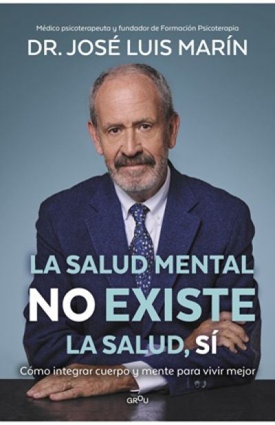 Portada de LA SALUD MENTAL NO EXISTE. LA SALUD, SÍ: Cómo integrar cuerpo y mente para vivir mejor