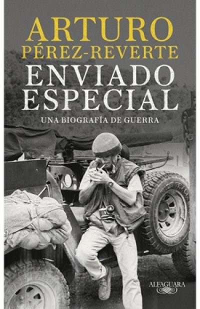 ENVIADO ESPECIAL. Una biografía de guerra