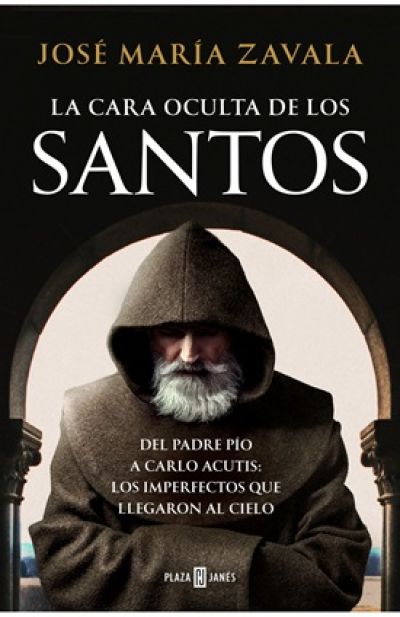 LA CARA OCULTA DE LOS SANTOS. Del padre Pío a Carlo Acutis: los imperfectos que llegaron al cielo