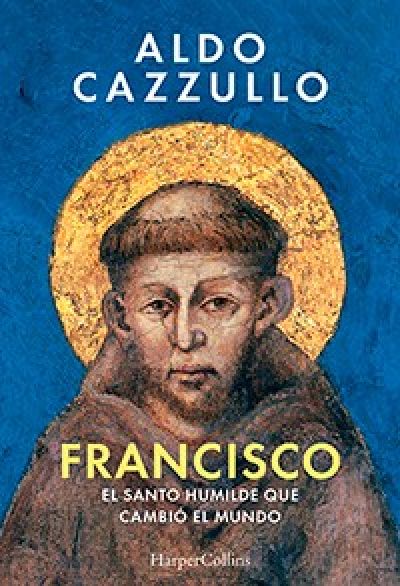 FRANCISCO. El santo humilde que cambió el mundo