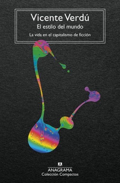 EL ESTILO DEL MUNDO. La vida en el capitalismo de ficción