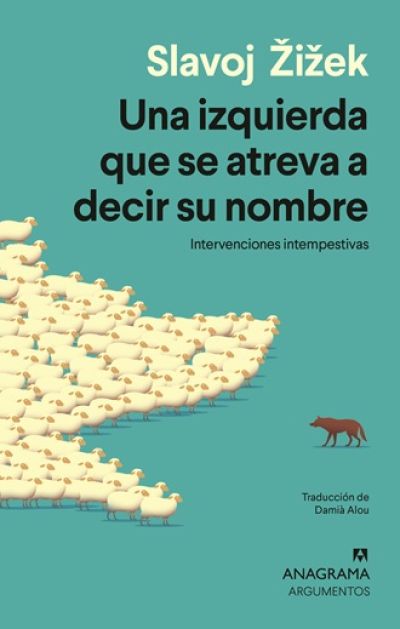 UNA IZQUIERDA QUE SE ATREVA A DECIR SU NOMBRE. Intervenciones intempestivas