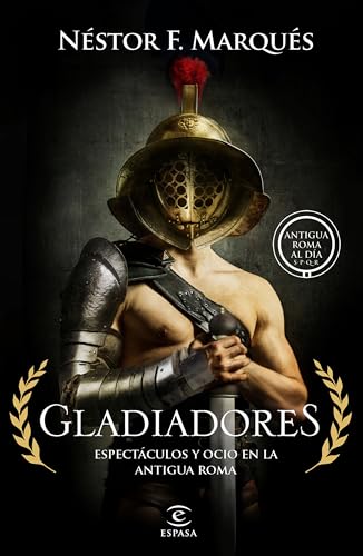 Portada de GLADIADORES: ESPECTÁCULOS Y OCIO EN LA ANTIGUA ROMA