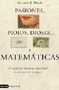 Portada de PASIONES, PIOJOS, DIOSES Y MATEMÁTICAS