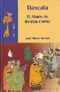 Portada de TLAXCALA. El aliado de Hernán Cortés