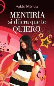 Portada de MENTIRÍA SI DIJERA QUE TE QUIERO