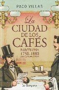 Portada de LA CIUDAD DE LOS CAFES. Barcelona 1750-1880
