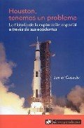 Portada de HOUSTON, TENEMOS UN PROBLEMA. La historia de la exploración espacial a través de sus accidentes
