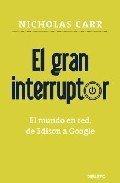 Portada de EL GRAN INTERRUPTOR. El mundo en red, de Edison a Google