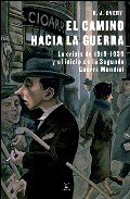 Portada de EL CAMINO HACIA LA GUERRA: LA CRISIS DE 1919-1939 Y EL INICIO DE LA SEGUNDA GUERRA MUNDIAL