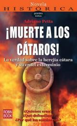 ¡MUERTE A LOS CÁTAROS! La verdad sobre la herejía cátara y su cuel exterminio