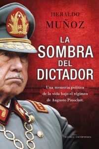 Portada de LA SOMBRA DEL DICTADOR. Una memoria política de la vida bajo el régimen de Augusto Pinochet