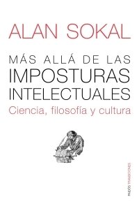 MÁS ALLÁ DE LAS IMPOSTURAS INTELECTUALES. Ciencia, filosofía y cultura