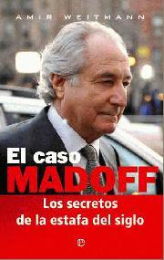 EL CASO MADOFF. Los secretos de la estafa del siglo