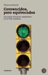 Portada de CONVENCIDOS, PERO NO EQUIVOCADOS. Guía para reconocer espejismos en la vida cotidiana