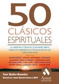 50 CLÁSICOS ESPIRITUALES. La sabiduría eterna de 50 grandes libros sobre descubrimiento interior, iluminación y propósito vital