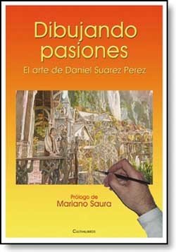 DIBUJANDO PASIONES: El arte de Daniel Suárez Pérez