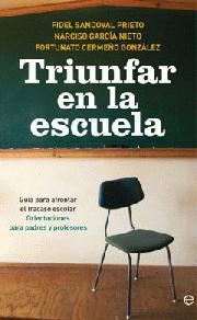 Portada de TRIUNFAR EN LA ESCUELA. Guía para afrontar el fracaso escolar: orientaciones para padres y profesores