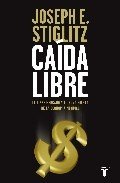 Portada de CAÍDA LIBRE. Estados Unidos, el libre mercado y el hundimiento de la economía mundial