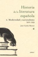 HISTORIA DE LA LITERATURA ESPAÑOLA. Volumen 6: Modernidad y nacionalismo 1900-1939