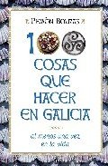 Portada de 100 COSAS QUE HACER EN GALICIA AL MENOS UNA VEZ EN LA VIDA