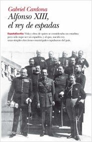 Portada de ALFONSO XIII, EL REY DE ESPADAS