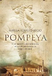 Portada de POMPEYA. Vida, muerte y resurrección de la ciudad sepultada por el Vesubio