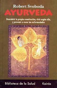 Portada de AYURVEDA. Descubrir la propia constitución, vivir según ella y prevenir o curar las enfermedades