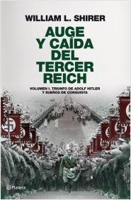 AUGE Y CAÍDA DEL TERCER REICH. Volumen I: Triunfo de Adolf Hitler y sueños de conquista