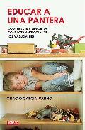 Portada de EDUCAR A UNA PANTERA. Comprender y vencer la conducta antisocial de los más jóvenes