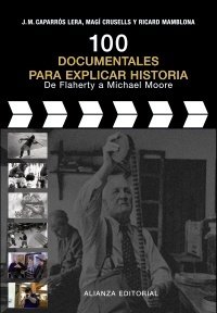 100 DOCUMENTALES PARA EXPLICAR LA HISTORIA. De Flaherty a Michael Moore